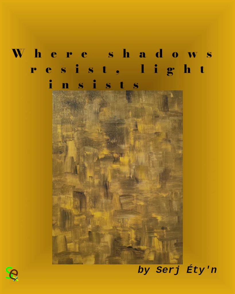 Digital artwork featuring an abstract painting by Serj Éty’n accompanied by an inspirational quote. The visual combines expressive textures, vivid colors, and symbolic forms, reflecting themes of resilience, identity, nature, and spiritual strength. The design includes the artist’s signature and text integrated into the composition.