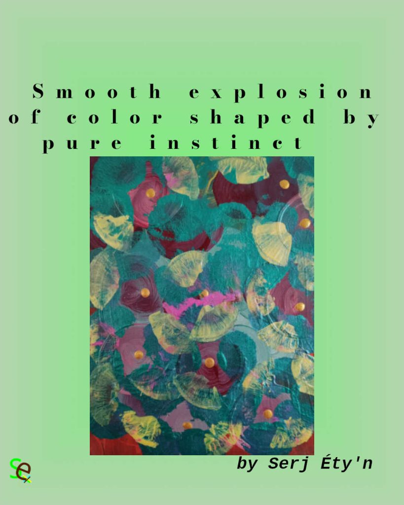 Abstract artwork by Serj Éty’n featuring expressive colors, layered textures, and symbolic shapes, paired with an inspirational quote integrated into the design. The composition reflects themes of resilience, identity, nature, inner strength, and emotional truth.