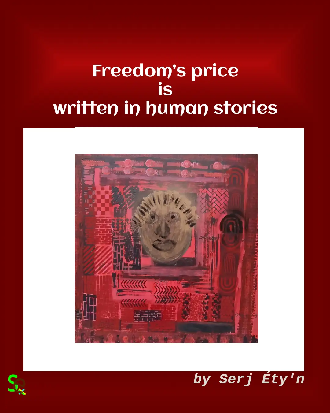 Digital artwork featuring an abstract painting by Serj Éty’n accompanied by an inspirational quote. The visual combines expressive textures, vivid colors, and symbolic forms, reflecting themes of resilience, identity, nature, and spiritual strength. The design includes the artist’s signature and text integrated into the composition.