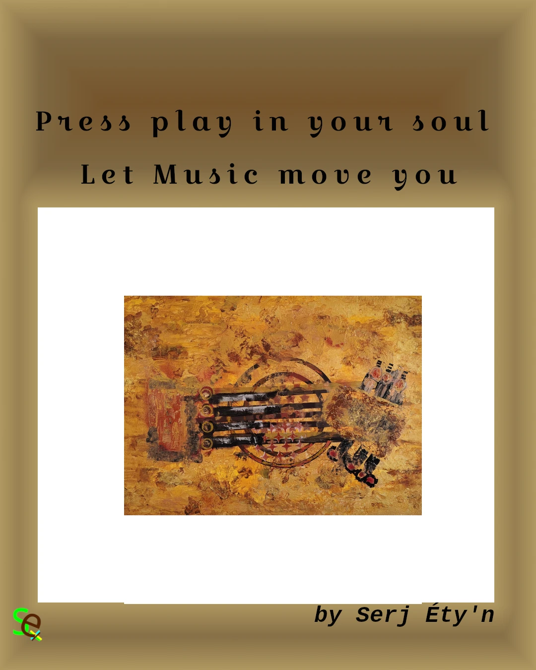 Digital artwork featuring an abstract painting by Serj Éty’n accompanied by an inspirational quote. The visual combines expressive textures, vivid colors, and symbolic forms, reflecting themes of resilience, identity, nature, and spiritual strength. The design includes the artist’s signature and text integrated into the composition.