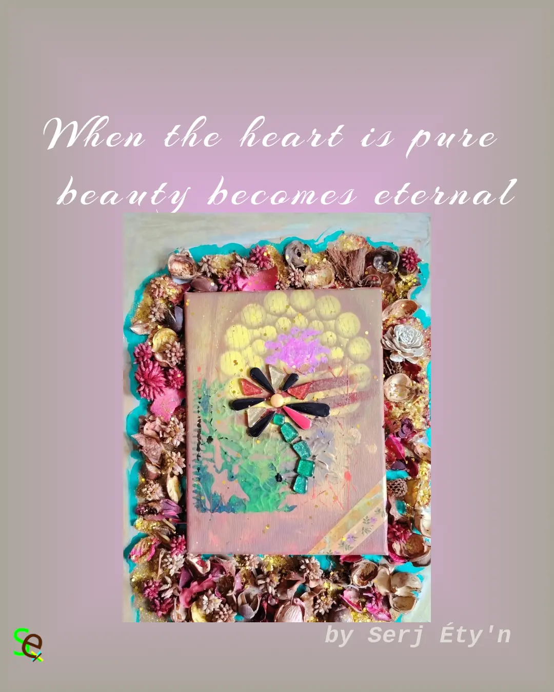 Digital artwork featuring an abstract painting by Serj Éty’n accompanied by an inspirational quote. The visual combines expressive textures, vivid colors, and symbolic forms, reflecting themes of resilience, identity, nature, and spiritual strength. The design includes the artist’s signature and text integrated into the composition.