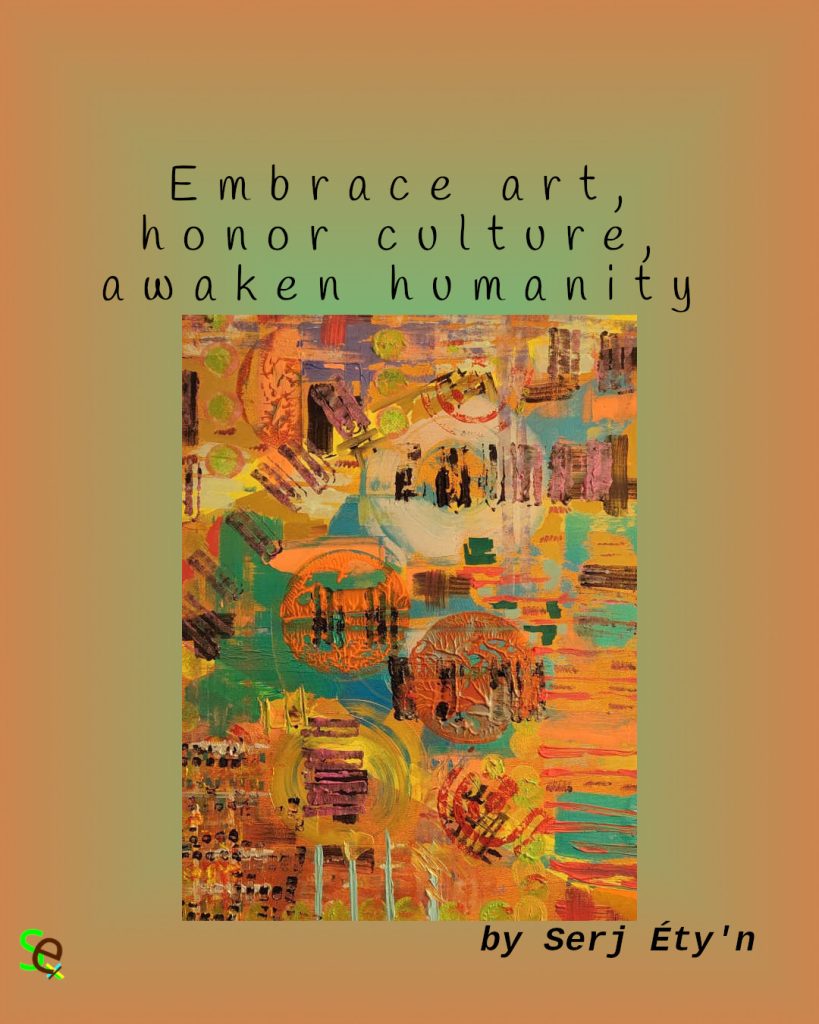 Digital artwork featuring an abstract painting by Serj Éty’n accompanied by an inspirational quote. The visual combines expressive textures, vivid colors, and symbolic forms, reflecting themes of resilience, identity, nature, and spiritual strength. The design includes the artist’s signature and text integrated into the composition.